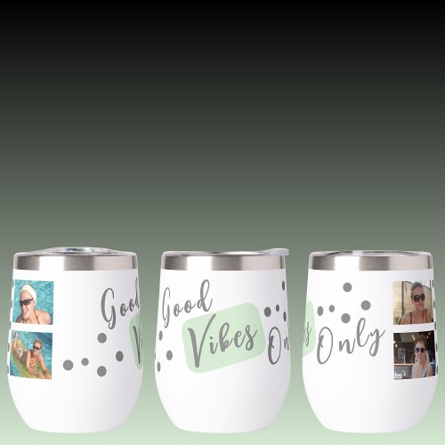 Good vibes only 4 photo grey green thermal wine tumbler