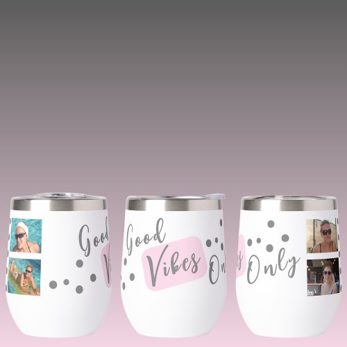 Good vibes only 4 photo grey pink thermal wine tumbler
