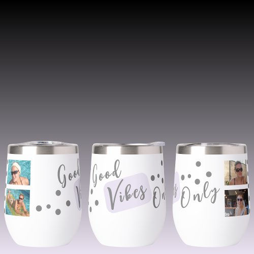 Good vibes only 4 photo grey purple thermal wine tumbler