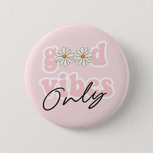 Good Vibes Only 70s Hippie Slogan Button