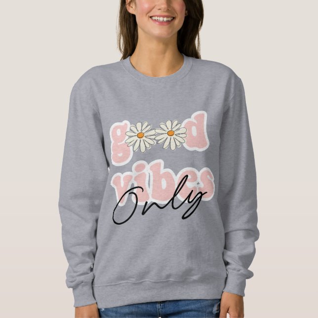Good Vibes Only 70's Hippie Slogan Sweatshirt (Front)