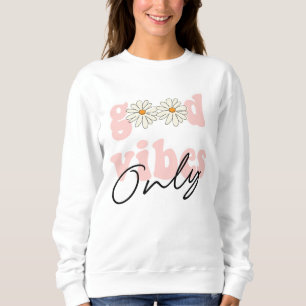 Good Vibes Only 70's Hippie Slogan Sweatshirt