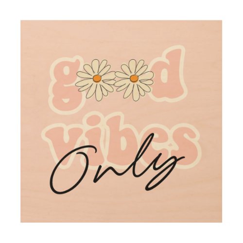 Good Vibes Only 70s Hippie Slogan Wood Wall Art