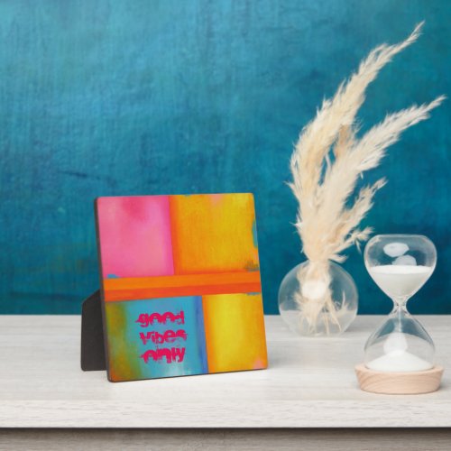 Good Vibes Only _ Abstract Art Colorful Plaque