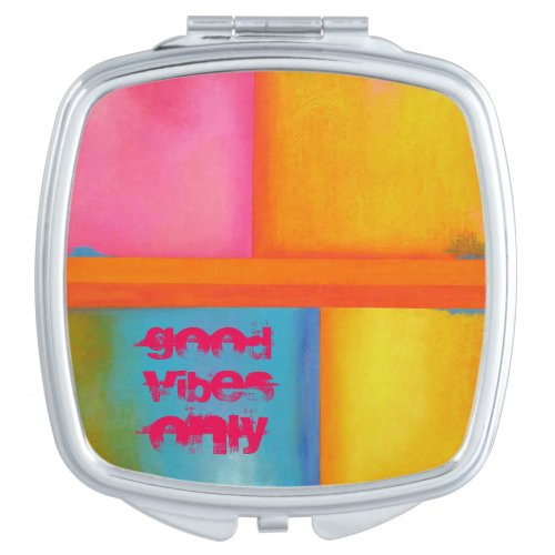 Good Vibes Only _ Abstract Art _ Quote Compact Mirror