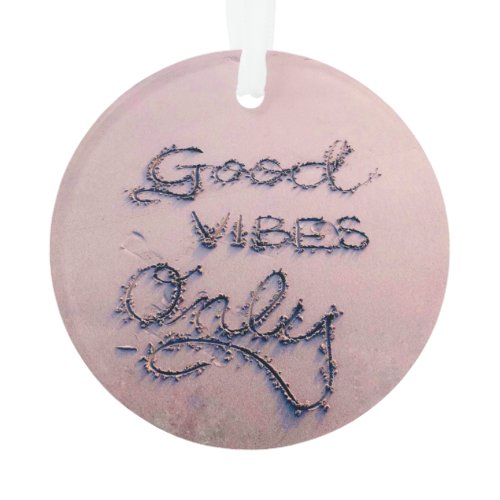 Good Vibes Only Beach and Sand Ornament