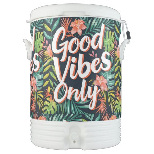 Good Vibes Only Beverage Cooler