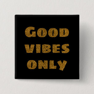 Good Vibes Only   Black and Golden Glitter  Button
