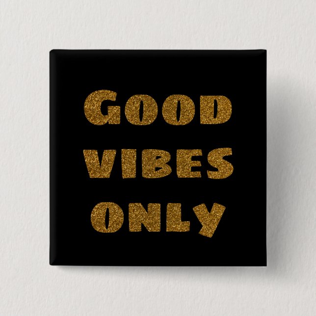 Good Vibes Only | Black and Golden Glitter  Button (Front)