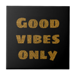 Good Vibes Only | Black and Golden Glitter  Ceramic Tile