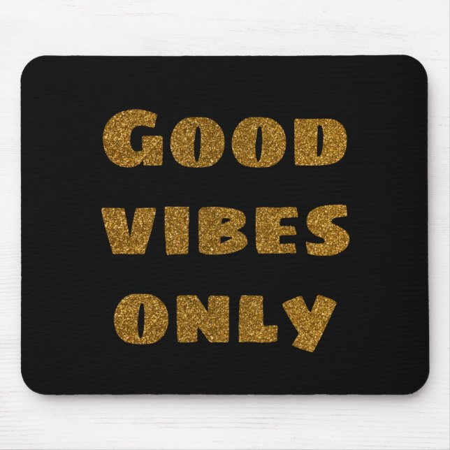 Good Vibes Only | Black and Golden Glitter  Mouse Pad (Front)