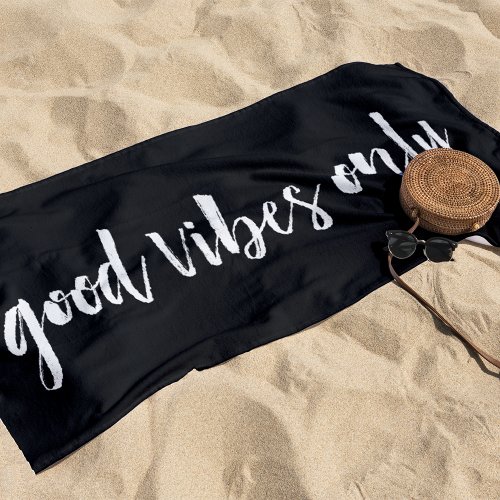 Good Vibes Only  Black and White Beach Towel