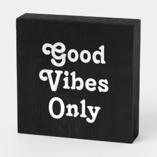 Good Vibes Only black white minimalist Wooden Box Sign
