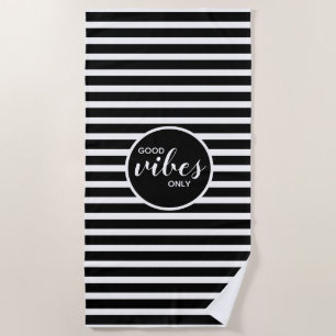 Good Vibes Only Black & White Striped Modern Beach Towel