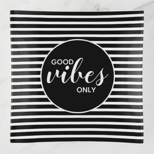 Good Vibes Only Black  White Typography Quote Trinket Tray