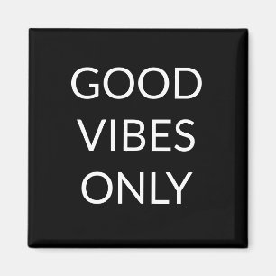 Good Vibes Only, black white uplifting words Magnet