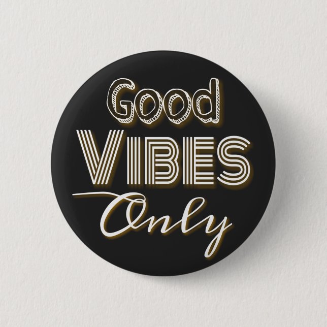 Good vibes only button (Front)
