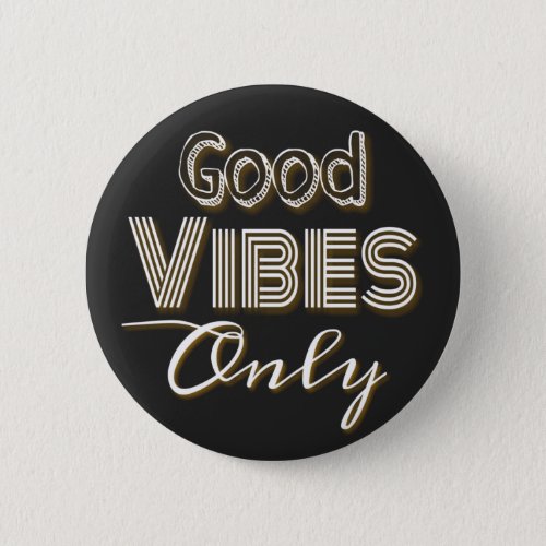 Good vibes only button