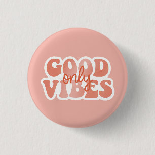 Good Vibes Only Button