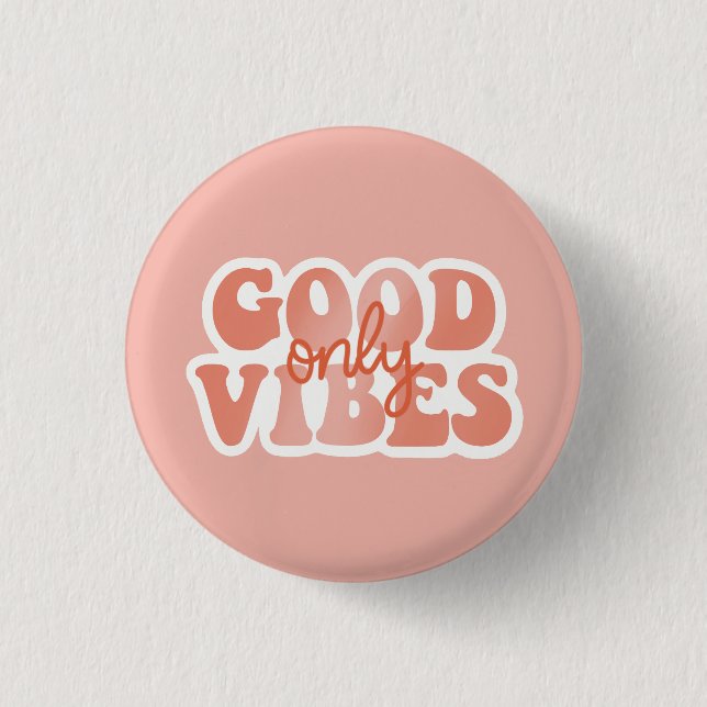 Good Vibes Only Button (Front)