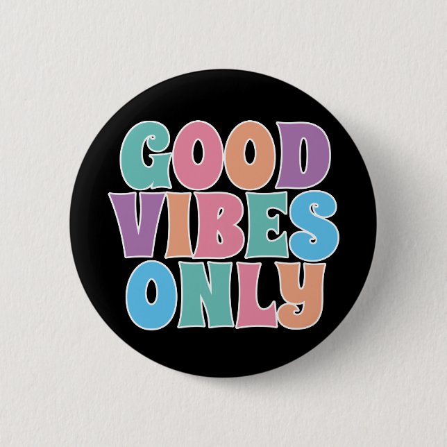 Good Vibes Only Button (Front)