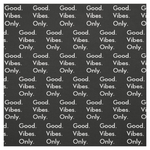 Good. Vibes. Only. Cheer Up Small Pattern Editable Fabric