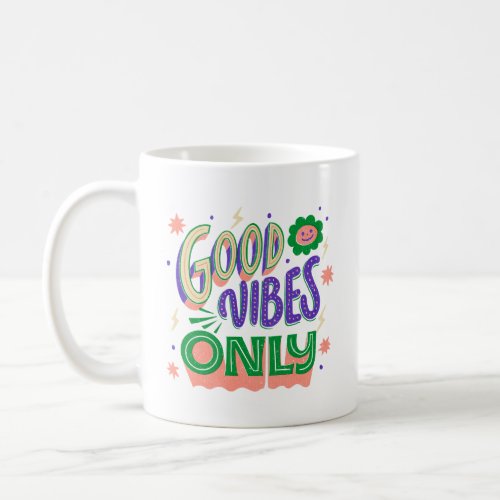 good vibes only  coffee mug