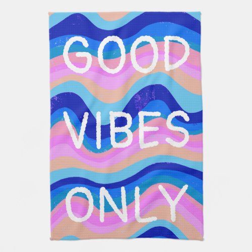 GOOD VIBES ONLY Colorful Cool  Fun Kitchen Towel