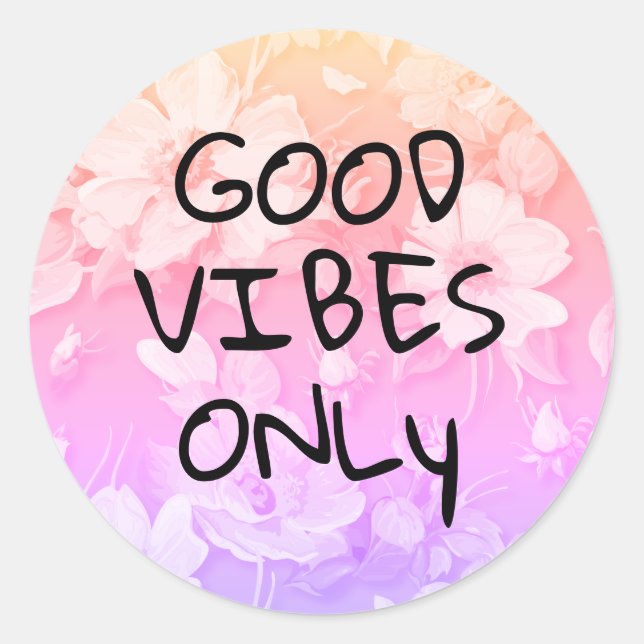Good Vibes Only Colorful Flowers Classic Round Sticker (Front)