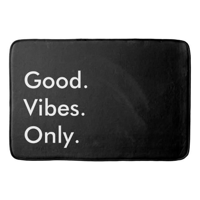 Good. Vibes. Only. Customizable Black And White Bath Mat (Front)