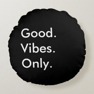 Good. Vibes. Only. Customizable Black And White Round Pillow
