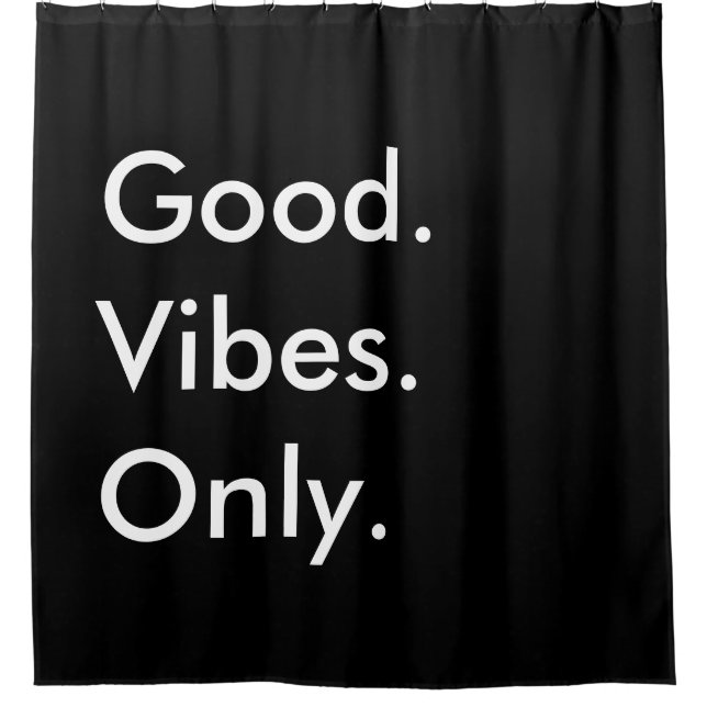 Good. Vibes. Only. Customizable Black And White Shower Curtain (Front)