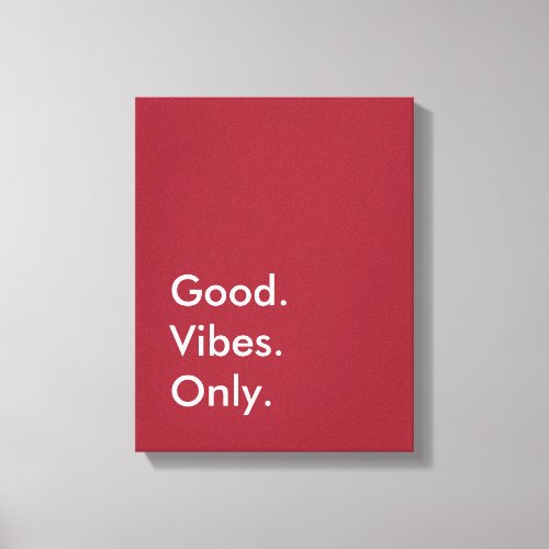 Good Vibes Only Customizable Colors and Text Canvas Print