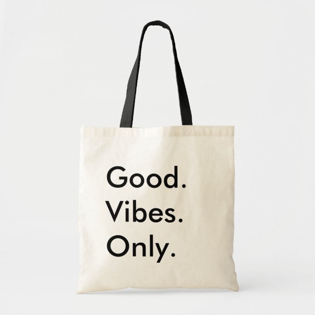Good. Vibes. Only. (Customizable Text) Uplifting Tote Bag (Front)