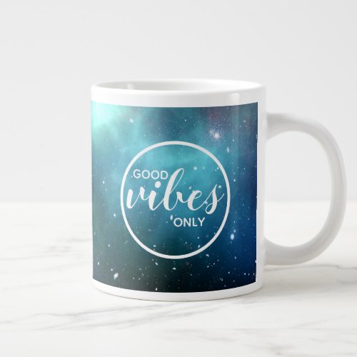Good Vibes Only Cute Galaxy Space Typography Big Giant Coffee Mug
