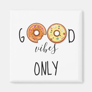 Good Vibes Only //Donuts Magnet
