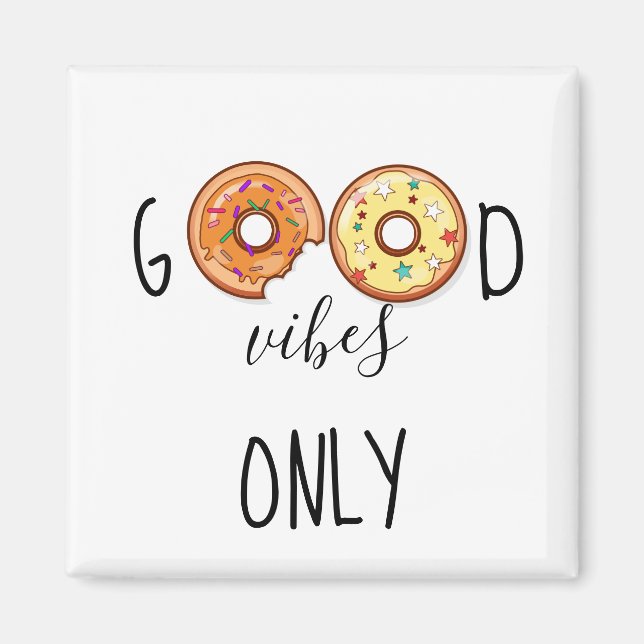 Good Vibes Only //Donuts Magnet (Front)