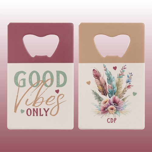 Good vibes only floral add initials credit card bottle opener