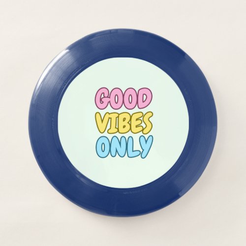 Good Vibes Only Frisbee