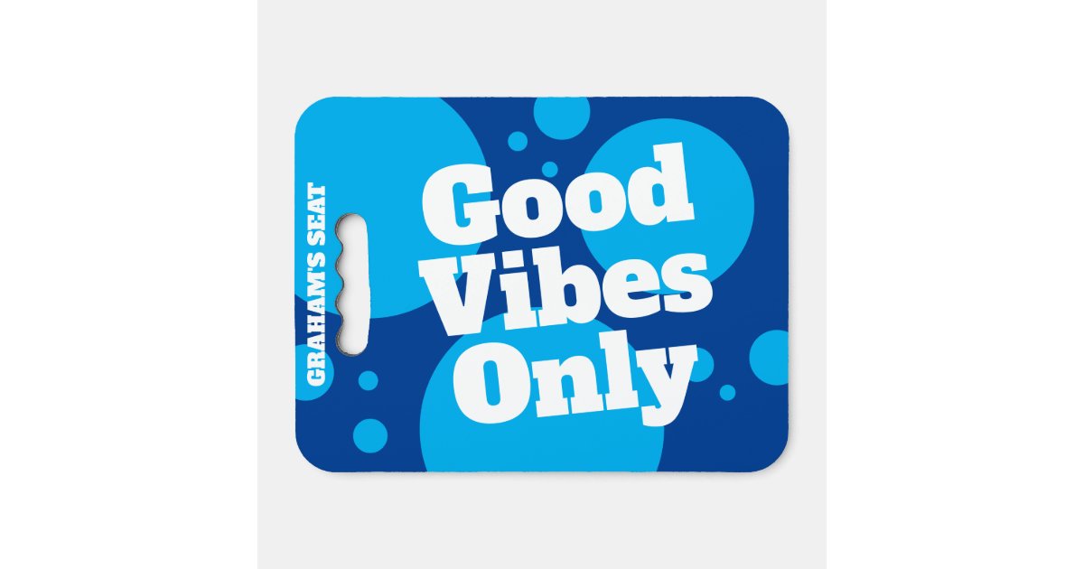 Bleacher Seat Cushion - Good Vibes Only