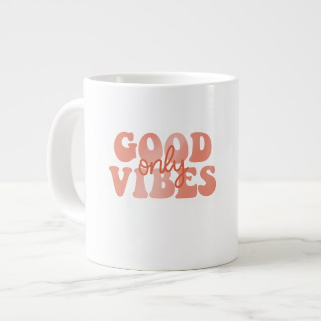 Good Vibes Only Giant Coffee Mug (Front Left)