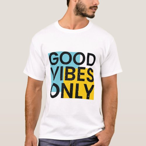 GOOD VIBES ONLY  Good Vibes Quote   T_Shirt