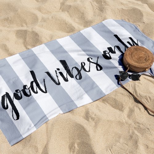 Good Vibes Only  Grey Stripe Beach Towel