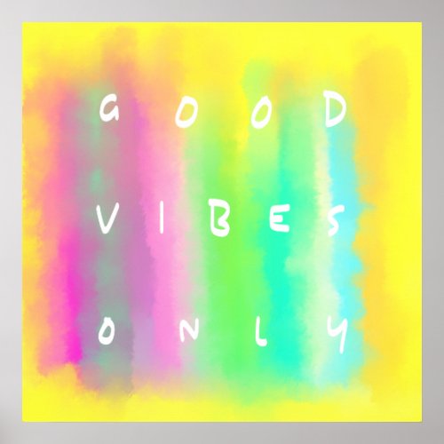 Good Vibes Only Happy Colorful Uplifting Painting Poster