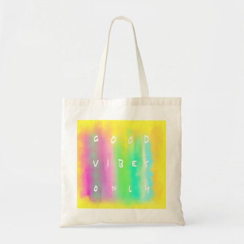 Good Vibes Only Happy Colorful Uplifting Painting Tote Bag