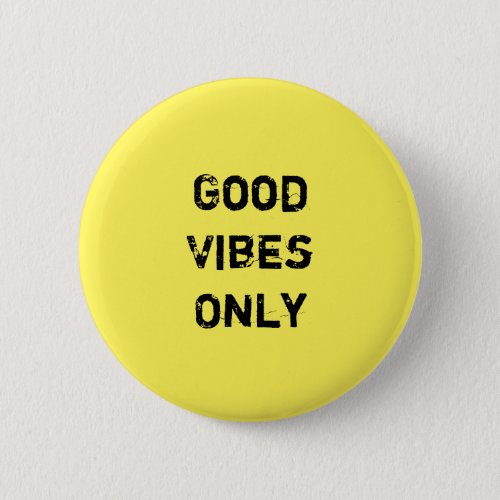 Good Vibes Only  Inpirational Quote Design Button