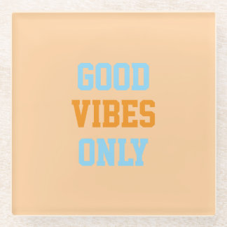 Good Vibes Only Inspirational Glass Coaster