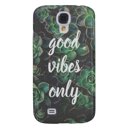 Good Vibes Only Inspirational Quote Galaxy S4 Case