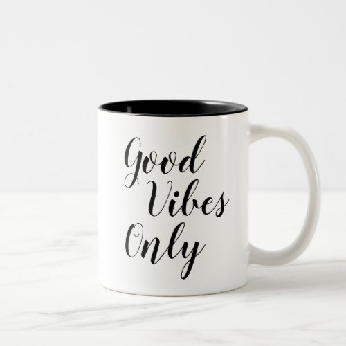 Good Vibes Only  Inspiring Slogan Quote Mug