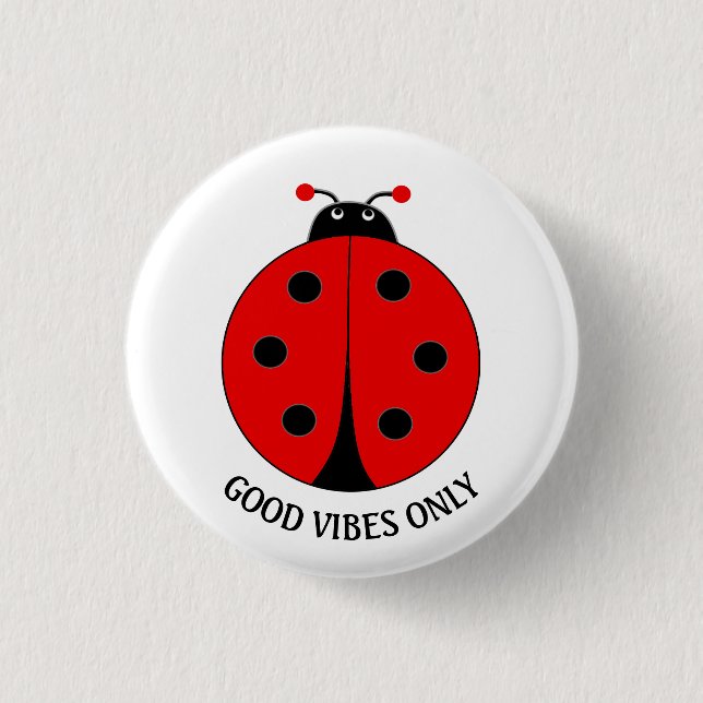 Good Vibes Only Lady Bug on White Button (Front)